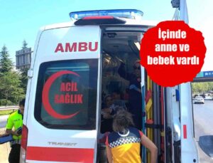 Yenidoğan ambulansı kazaya karıştı 1 YARALI