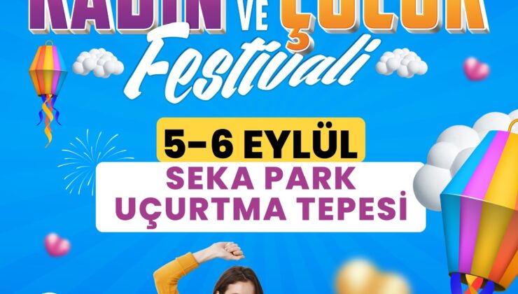 Kadın ve Çocuk Festivali başlıyor