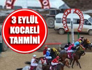 3 Eylül Salı Kocaeli Altılı ganyan tahmin ve yorumu