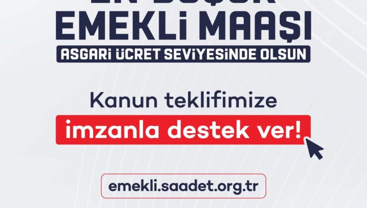 Saadet Partisi İmza Kampanyası başlattı