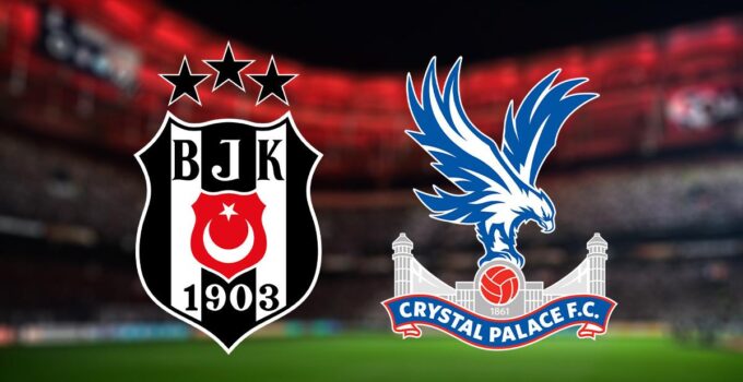 Beşiktaş Avrupa sahnedinde! Rakip bugün Crystal Palace